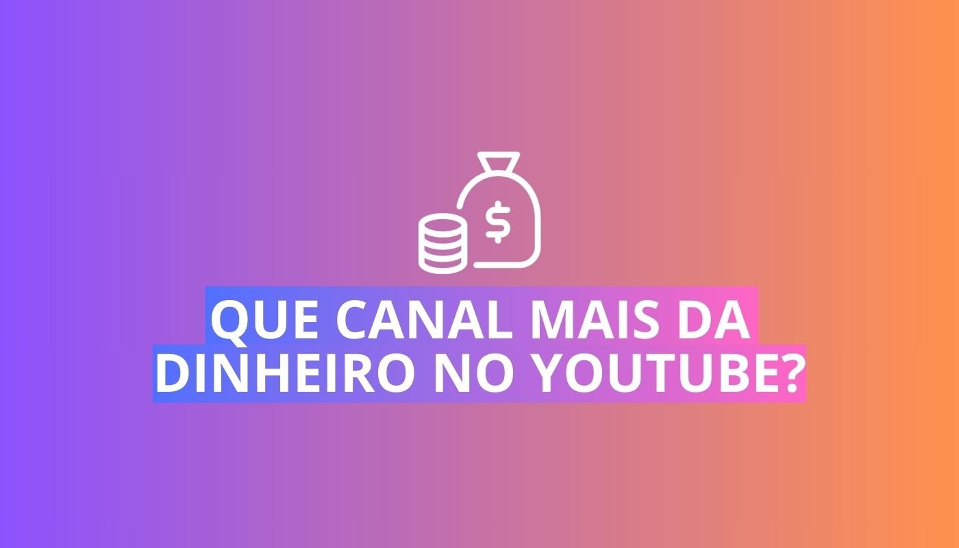 Que tipo de canal mais dá dinheiro no youtube