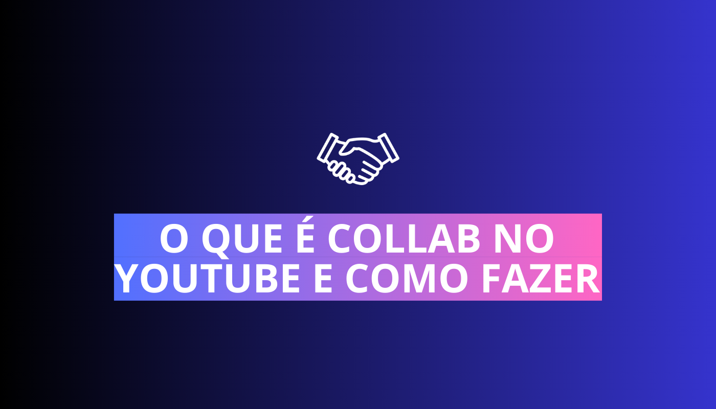 o que é collab no youtube e como fazer